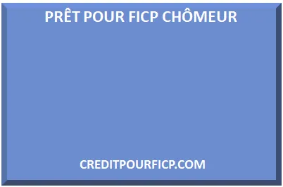 PRÊT POUR FICP CHÔMEUR