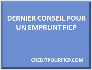 DERNIER CONSEIL POUR UN EMPRUNT FICP