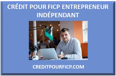 PRÊT POUR ENTREPRENEUR INDÉPENDANT FICP