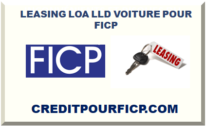 LEASING LOA LLD VOITURE POUR FICP 2022 2023