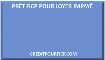 PRÊT FICP POUR LOYER IMPAYÉ